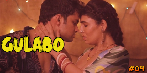 Gulabo – S01E04 – 2024 – Hindi Hot Web Series